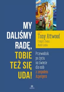 My daliśmy radę Tobie też się uda! Attwood Tony,Evans Craig R.,Lesko Anita - Psychologia - miniaturka - grafika 2