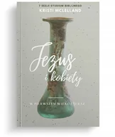 Religia i religioznawstwo - Jezus i kobiety w pierwszym wieku i teraz - 7 sesji Studium biblijne - Kristi McLelland - oprawa miękka - miniaturka - grafika 1