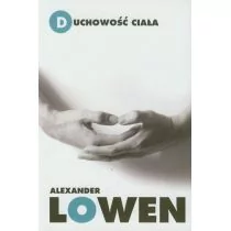 Czarna Owca Duchowość ciała - Alexander Lowen, Stefan Sikora