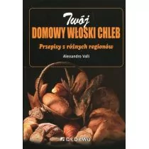 Valli Alessandro Twój domowy włoski chleb. Przepisy z różnych regionów - mamy na stanie, wyślemy natychmiast - Diety, zdrowe żywienie - miniaturka - grafika 1
