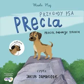 Audiobooki dla dzieci i młodzieży - Przygody psa Precla. Precel pokonuje strach. Marta Maj - miniaturka - grafika 1