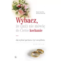 Wybacz że już) nie mówię do Ciebie kochanie Jak wybrać partnera i żyć szczęśliwie - Poradniki psychologiczne - miniaturka - grafika 2