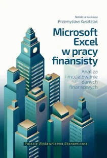 Polskie Wydawnictwo Ekonomiczne Microsoft Excel w pracy finansisty. Analiza i modelowanie danych finansowych Przemysław Kusztelak - Biznes - miniaturka - grafika 2
