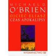 Powieści - M Wydawnictwo Michael O'Brien Ojciec Eliasz. Czas apokalipsy - miniaturka - grafika 1