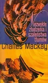 Finanse, księgowość, bankowość - Niezwykłe złudzenia i szaleństwa tłumów - miniaturka - grafika 1