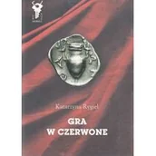 Powieści sensacyjne - Gra w czerwone - Katarzyna Rygiel - miniaturka - grafika 1