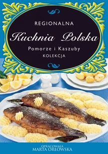 Regionalna Kuchnia Polska Pomorze i kaszuby Marta Orłowska - E-booki - kuchnia i diety - miniaturka - grafika 1