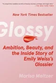 Biografie obcojęzyczne - Glossy: Ambition, Beauty, and the Inside Story of Emily Weiss's Glossier - miniaturka - grafika 1