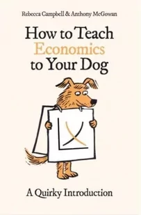 How to Teach Economics to Your Dog - Książki obcojęzyczne o biznesie i marketingu - miniaturka - grafika 1