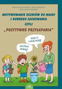 Motywownie uczniów do nauki i dobrego zachowania M Kochanowska Ż Maruńczak D Kapica-Przewoźnik - Pedagogika i dydaktyka - miniaturka - grafika 2