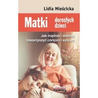Poradniki hobbystyczne - Matki dorosłych dzieci Lidia Mieścicka - miniaturka - grafika 1