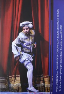 Opera Wrocławska Dokumentacja fotograficzna Sezon artystyczny 2012 2013 - Książki o kulturze i sztuce - miniaturka - grafika 1