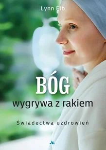 Bóg wygrywa z rakiem Świadectwa uzdrowień Nowa - Religia i religioznawstwo - miniaturka - grafika 2