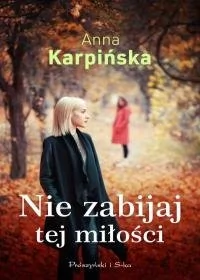 Anna Karpińska Nie zabijaj tej miłości - Proza obcojęzyczna - miniaturka - grafika 1