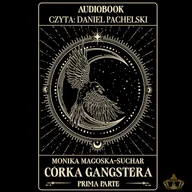 Audiobooki - romanse - Córka gangstera. Prima parte Monika Magoska-Suchar - miniaturka - grafika 1