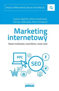 Marketing internetowy. Nowe możliwości, nowi klienci, nowe rynki - E-booki - biznes i ekonomia - miniaturka - grafika 1