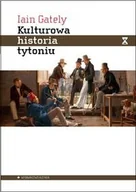 Kulturoznawstwo i antropologia - Aletheia Kulturowa historia tytoniu - Gately Iain - miniaturka - grafika 1