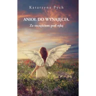 Poradniki psychologiczne - New Space Anioł do wynajęcia. Tom 2. Ze szczęściem pod rękę Katarzyna Pych - miniaturka - grafika 1