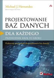 Projektowanie baz danych dla każdego. Przewodnik krok po kroku - Systemy operacyjne i oprogramowanie - miniaturka - grafika 1