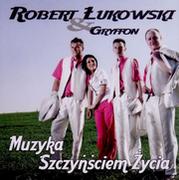 Disco polo - Robert Łukowski Gryffon: Muzyka Szczynściem Życia - miniaturka - grafika 1