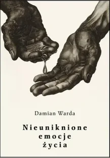 Nieuniknione emocje życia - Damian Warda - Poezja - miniaturka - grafika 1