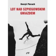 Polityka i politologia - Piecuch Henryk Lot nad szpiegowskim gniazdem - dostępny od ręki, natychmiastowa wysyłka - miniaturka - grafika 1
