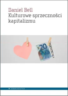 Kulturowe sprzeczności kapitalizmu - Daniel Bell - Filozofia i socjologia - miniaturka - grafika 1