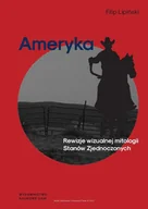 Historia świata - Wydawnictwo Naukowe UAM Ameryka Rewizje wizualnej mitologii Stanów Zjednoczonych - miniaturka - grafika 1