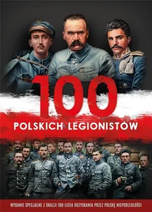 Ireneusz Korpyś, Józefina Kępa 100 polskich legionistów + 2 CD - Historia Polski - miniaturka - grafika 2
