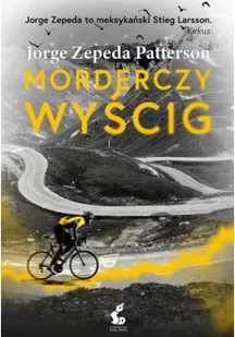 Morderczy Wyścig Jorge Zepeda-Patterson - Powieści sensacyjne - miniaturka - grafika 2