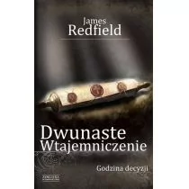 James Redfield Dwunaste wtajemniczenie. Godzina decyzji