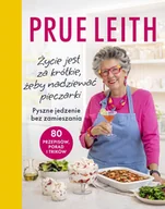 Książki kucharskie - Życie jest za krótkie, żeby nadziewać pieczarki. Pyszne jedzenie bez zamieszania - Prue Leith - książka - miniaturka - grafika 1