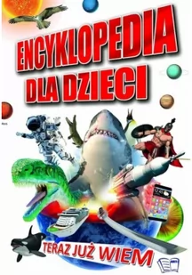 Arti Teraz już wiem. Encyklopedia dla dzieci - Opracowanie zbiorowe - Książki edukacyjne - miniaturka - grafika 2