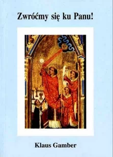 Zwróćmy się ku Panu! Zagadnienia dotyczące budownictwa kościelnego i modlitwy zwróconej na wschód - Religia i religioznawstwo - miniaturka - grafika 1