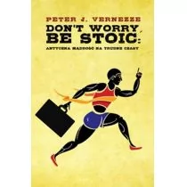 Czarna Owca Peter J. Vernezze Don't Worry. Be Stoic: antyczna mądrość na trudne czasy