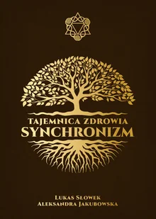 Tajemnica Życia Tajemnica zdrowia: Synchronizm - Aleksandra Jakubowska, Lukas Słowek - Fizyka i astronomia - miniaturka - grafika 1