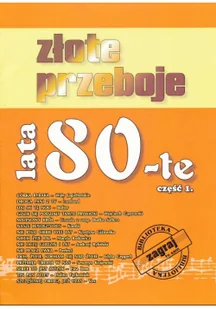 Złote przeboje lata 80te część 1 - Książki o kulturze i sztuce - miniaturka - grafika 1