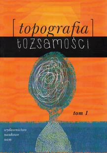 Topografia tożsamości. Tom 2 - Kulturoznawstwo i antropologia - miniaturka - grafika 1