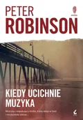 Kryminały - Zbigniew Kościuk; Peter Robinson Kiedy ucichnie muzyka - miniaturka - grafika 1