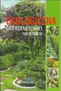 Ekologiczna ochrona roślin na działce - Podręczniki dla szkół zawodowych - miniaturka - grafika 1