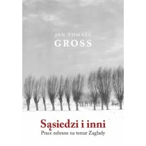Gross Jan Tomasz Sąsiedzi i inni. Prace zebrane na temat Zagłady - Historia świata Gross Jan Tomasz Sąsiedzi i inni. Prace zebrane na temat Zagłady - Historia świata - miniaturka - grafika 2