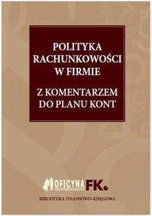 Polityka rachunkowości w firmie 2016 z komentarzem do planu kont - Finanse, księgowość, bankowość - miniaturka - grafika 1