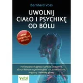 Rozwój osobisty - Uwolnij ciało i psychikę od bólu Holistyczna diagnoza i proste ćwiczenia, dzięki którym wyeliminujesz ból, szumy uszne, migreny i zawroty głowy - miniaturka - grafika 1