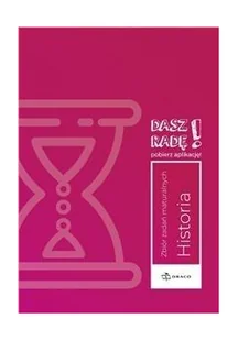 Draco Dasz radę! Historia. Zbiór zadań maturalnych - Podręczniki dla liceum - miniaturka - grafika 2