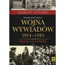 RM Wojna wywiadów 1914-1945 - Matthews Peter - Historia świata RM Wojna wywiadów 1914-1945 - Matthews Peter - Historia świata - miniaturka - grafika 1