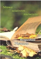 Poezja - Słowa wiatrem rozwiane - Bogusław Piszczek - książka - miniaturka - grafika 1