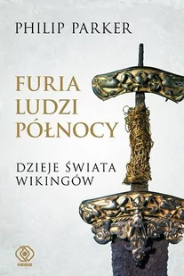 Rebis Furia ludzi północy. Dzieje świata wikingów - PHILIP PARKER - Historia świata Rebis Furia ludzi północy. Dzieje świata wikingów - PHILIP PARKER - Historia świata - miniaturka - grafika 1