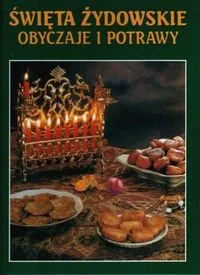Święta Żydowskie, Obyczaje i Potrawy - Religia i religioznawstwo - miniaturka - grafika 1