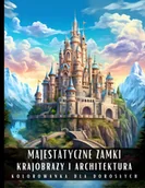 E-booki - kultura i sztuka - Kolorowanka dla dorosłych. Majestatyczne Zamki. Krajobrazy i architektura - miniaturka - grafika 1