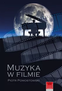 Wojciech Marzec MUZYKA W FILMIE PIOTR POMOSTOWSKI - Książki o muzyce - miniaturka - grafika 2